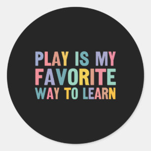 Autism Teacher Play Is My Favourite Way To Learn  Classic Round Sticker