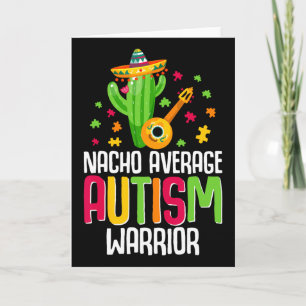 .autism Warrior Awareness Autistic Support Nacho A Card