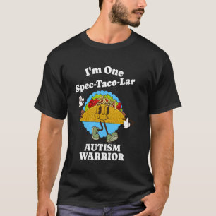 Autism Warrior Awareness Taco Pun Funny Autism Sup T-Shirt