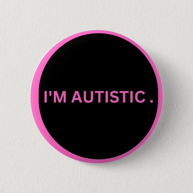 autistic  2 inch round button (Front)