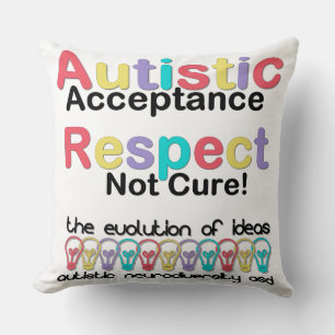 Autistic Acceptance Respect Not Cure Throw Pillow