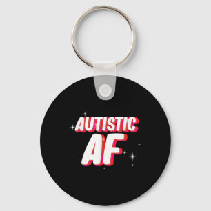 Autistic Af _ Autism Awareness Keychain