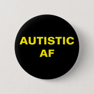Autistic AF Autism Neurodiversity Pride 2 Inch Round Button