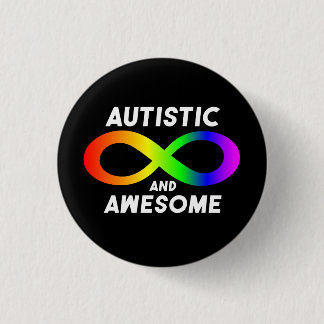 Autistic and Awesome Infinity Symbol 1 Inch Round Button