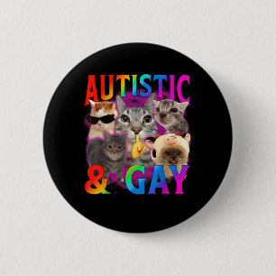 Autistic and Gay Funny Cat Meme Bootleg Men Women 2 Inch Round Button