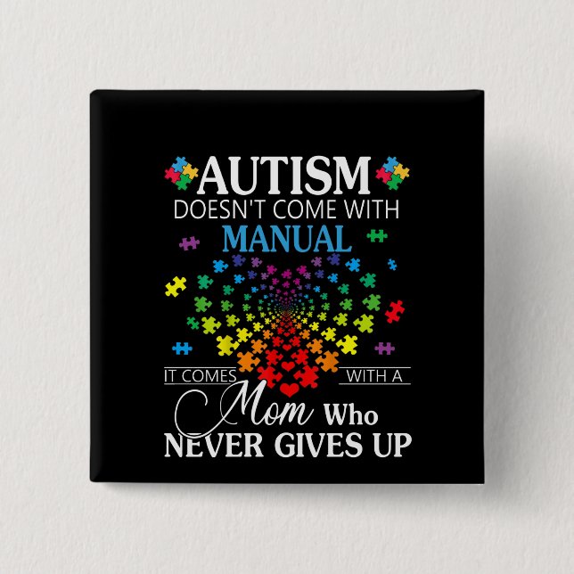 Autistic | Autism Doesn't Come With Manual 2 Inch Square Button (Front)