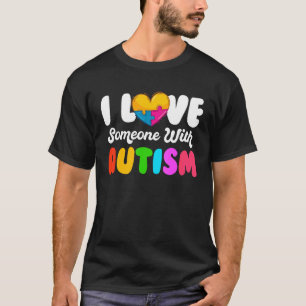 Autistic Awareness I Love Someone With Autism T-Shirt