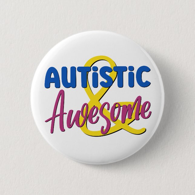 Autistic & Awesome Neurodiversity Acceptance 2 Inch Round Button (Front)