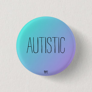 'Autistic' Blue- Purple Autism/ Neurodiversity 1 Inch Round Button