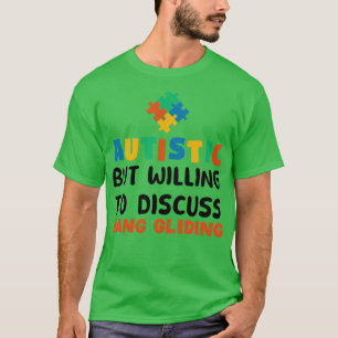 Autistic but willing to discuss Hang Gliding Autis T-Shirt