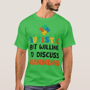 Autistic but willing to discuss Running Autism Gif T-Shirt