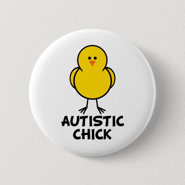 Autistic Chick 2 Inch Round Button (Front)