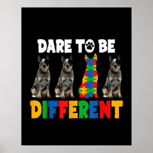 Autistic   Dare To Be Different Australian Dog Poster