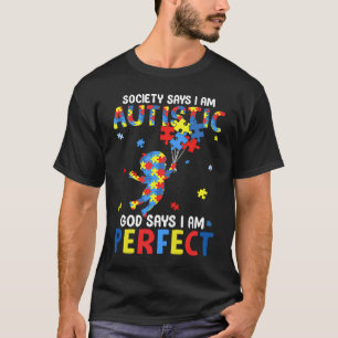 Autistic God Says I Am Perfect Autism Awareness Pu T-Shirt