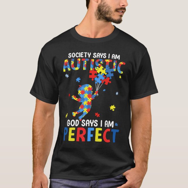 Autistic God Says I Am Perfect Autism Awareness Pu T-Shirt (Front)