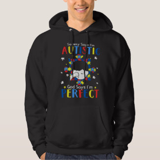 Autistic God Says I m Perfect Autism Awareness Mon Hoodie