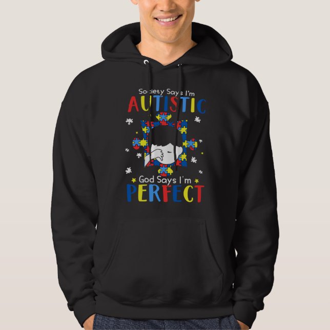 Autistic God Says I m Perfect Autism Awareness Mon Hoodie (Front)
