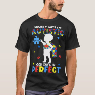 Autistic God Says I m Perfect Autism Awareness Mon T-Shirt