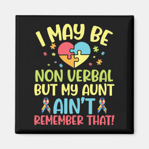 Autistic I May Be Non Verbyl But My Aunt Ain't Rem Magnet