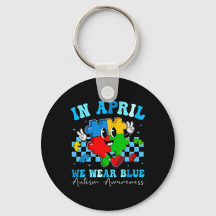 Autistic In April We Wear Blue Autism Awareness Mo Keychain