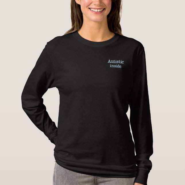 Autistic inside embroidered long sleeve T-Shirt (Front)