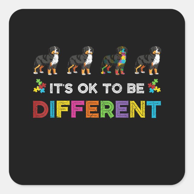 Autistic |It's Ok To Be Different Bernese Mountain Square Sticker (Front)