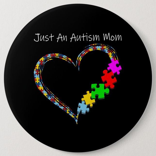 Autistic | Just An Autism Mom 6 Inch Round Button (Front)