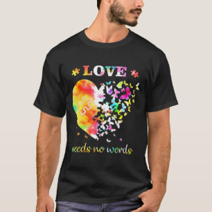 Autistic Love Needs No Words Autistic Heart Butter T-Shirt