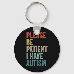 Autistic Neurodivergent Please Be Patient I Have A Keychain