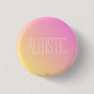 'Autistic' Pink- Yellow Autism/ Neurodiversity 1 Inch Round Button