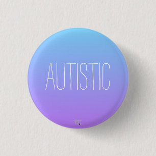 'Autistic' Purple- Blue Autism/ Neurodiversity 1 Inch Round Button