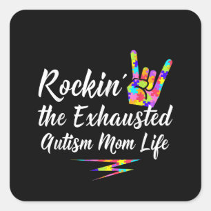 Autistic Rockin' The Exhausted Autism Mom Life Square Sticker