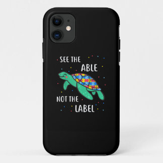 Autistic | See The Able Not The Label Sea Turtle iPhone 11 Case