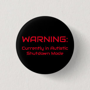Autistic Shutdown Mode 1 Inch Round Button