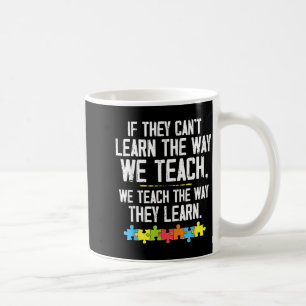 Autistic teach learn autism awareness teacher coffee mug