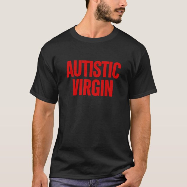 Autistic Virgin Funny Apparels Autistic Virgin  T-Shirt (Front)