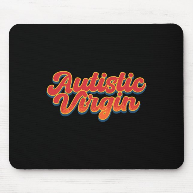 Autistic Virgin Funny Autism Awareness Month Autis Mouse Pad (Front)