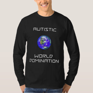 Autistic World Domination T-Shirt