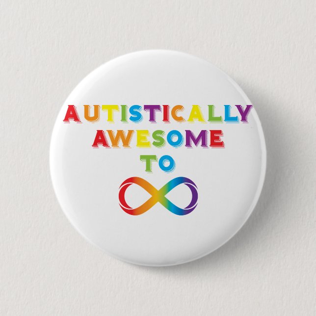 Autistically Awesome To Infinity 2 Inch Round Button (Front)
