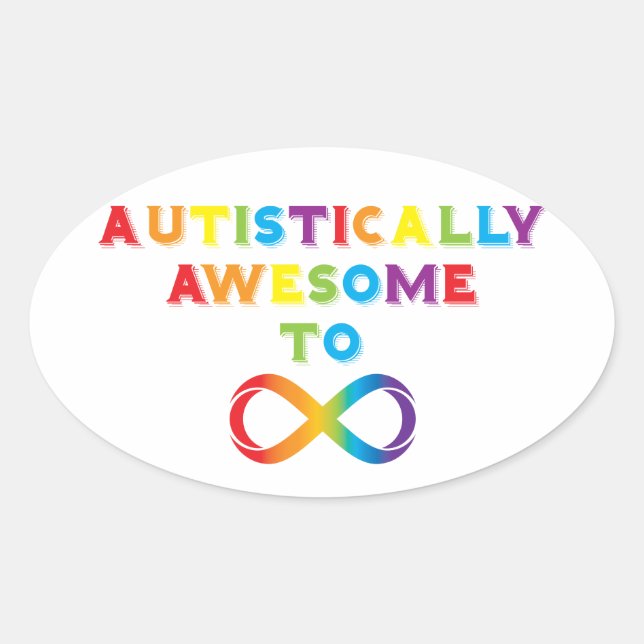 Autistically Awesome To Infinity Oval Sticker (Front)