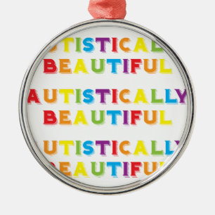 Autistically Beautiful Metal Ornament