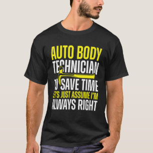 Auto Body Technician Always Right Painter Funny Ap T-Shirt
