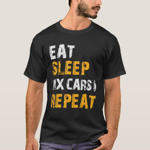 Auto Mechanic   Ideas   Eat Sleep Fix Cars Repeat T-Shirt