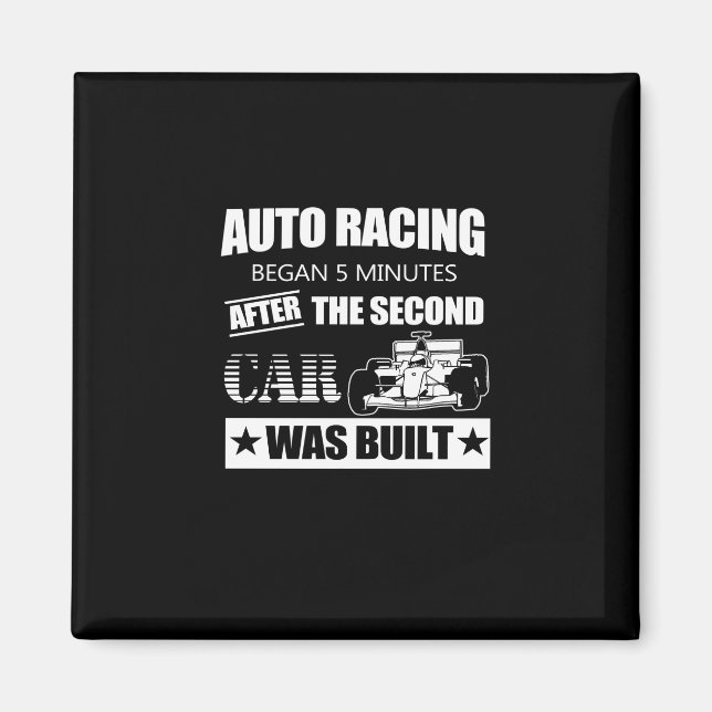 auto racing began 5 minutes after the second car w magnet (Front)