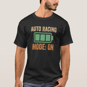 Auto Racing Mode On Battery T-Shirt