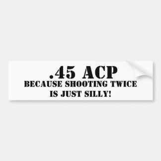 Autocollant De Voiture .45 ACP puisque le tir deux fois est simplement