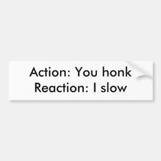 Autocollant De Voiture Action : Vous honkReaction : I lent