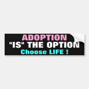 AUTOCOLLANT DE VOITURE ADOPTION "IS" THE OPTION CHOOSE LIFE !