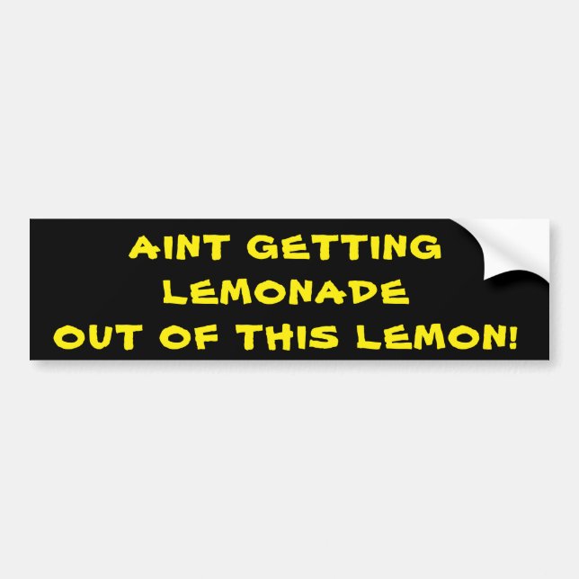 Autocollant De Voiture Aint obtenant la limonade hors de ce citron (Devant)