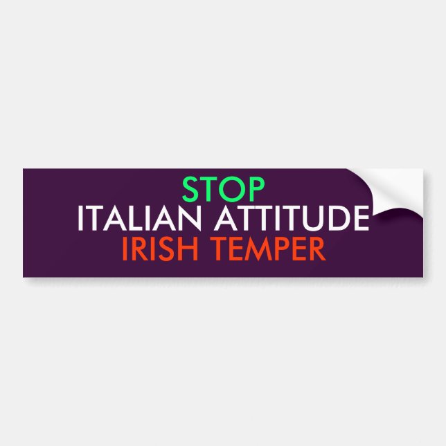AUTOCOLLANT DE VOITURE ARRÊTEZ, HUMEUR D'IRLANDAIS, ATTITUDE ITALIENNE (Devant)